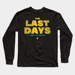 The Last Days Long Sleeve T-Shirt